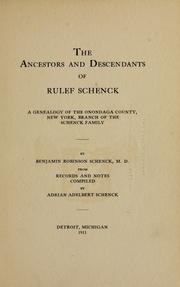 Cover of: The ancestors and descendants of Rulef Schenck: a genealogy of the Onondaga County, New York, branch of the Schenck family