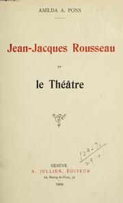 Cover of: Jean-Jacques Rousseau et le théâtre. by Amilda A. Pons, Amilda A. Pons