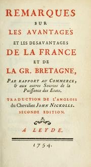 Cover of: Remarques sur les avantages et les désavantages de la France et de la Gr. Bretagne: par rapport au commerce & aux autres sources de la puissance des états.