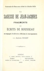 Cover of: La Sagesse de Jean-Jacques: fragments des écrits de Rousseau, accompagnés de diverses réflexions et renseignements