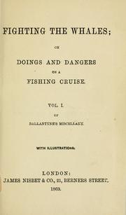 Cover of: Fighting the whales, or, Doings and dangers on a fishing cruise by Robert Michael Ballantyne, Karl Wurf, The Perfect The Perfect Library, Robert Michael Ballantyne