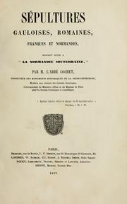 Cover of: Sépultures gauloises, romaines, franques et normandes, faisant suite à "La Normandie Souterraine.