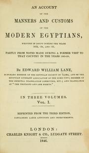Cover of: An account of the manners and customs of the modern Egyptians, written in Egypt during the years 1833, -34, and -35, partly from notes made during a former visit to that country in the years 1825-28
