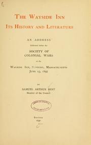 Cover of: Wayside inn.: Its history and literature. An address delivered before the Society of colonial wars at the Wayside inn, Sudbury, Massachusetts, June 17, 1897