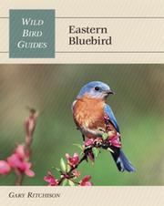 Cover of: Eastern Bluebird (Wild Bird Guides) by Gary Ritchison