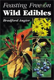 Cover of: Feasting free on wild edibles by Bradford Angier