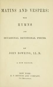 Matins and vespers by Bowring, John Sir