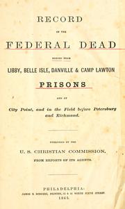 Cover of: Record of the Federal dead: buried from Libby, Belle Isle, Danville & Camp Lawton Prisons, and at City Point, and in the field before Petersburg and Richmond. Pub.