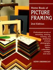 Cover of: Home book of picture framing: professional secrets of mounting, matting, framing, and displaying artwork, photographs, posters, fabrics, collectibles, carvings, and more