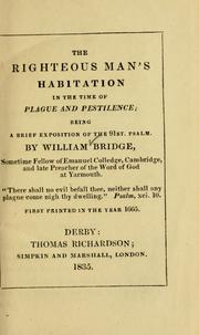 Cover of: righteous man's habitation in the time of plague and pestilence: being a brief exposition of the XCI. Psalm