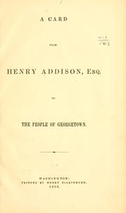 Cover of: card from Henry Addison, esq. to the people of Georgetown.