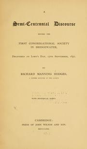 A semi-centennial discourse before the First Congregational society in Bridgewater, delivered on Lord's day, 17th September, 1871 by Hodges, Richard Manning