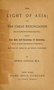 Cover of: The light of Asia, or, The great renunciation (Mahabhinishkramana) by Edwin Arnold
