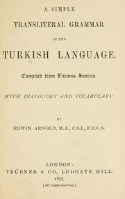 Cover of: A simple transliteral grammar of the Turkish language by compiled form various sources with dialogues and vocabulary by Edwin Arnold.