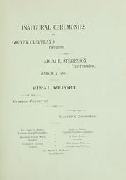Cover of: Inaugural ceremonies of Grover Cleveland, president and Adlai E. Stevenson, vice-president. by Washington, D.C. Inaugural committee, 1893