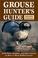 Cover of: Grouse hunter's guide