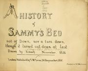 Cover of: History of Sammy's bed: not of down, nor a turn down, though it turned out down at last