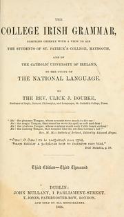 Cover of: College Irish grammar: compiled chiefly with a view to aid the students of St. Patrick's College, Maynooth, and of the Catholic University of Ireland, in the study of the national language