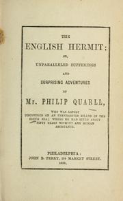 Cover of: The English hermit; or, Unparalleled sufferings and surprising adventures of Mr. Philip Quarll: who was lately discovered on an uninhabited island in the South sea; where he had lived about fifty years without any human assistance.