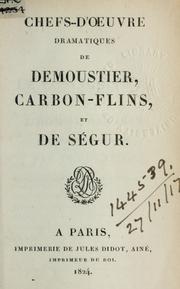 Cover of: Chefs-d'oeuvre dramatiques de Demoustier, Carbon-Flins, et De Ségur. by Charles Albert Demoustier