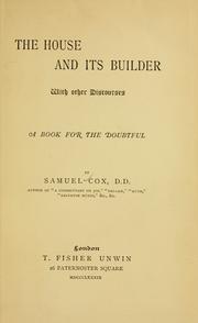 Cover of: The house and its builder with other discourses by Samuel Cox
