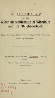 Cover of: A history of the older nonconformity of Wrexham and its neibourhood: being the third part of "A history of the town and parish of Wrexham"