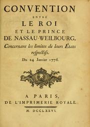 Cover of: Convention entre le roi et le Prince de Nassau-Weilbourg: concernant les limites de leurs états respectifs. Du 24 Janvier 1776.