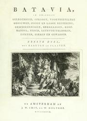 Cover of: Batavia, in deszelfs gelegenheid, opkomst, voortreffelyke gebouwen, hooge en laage regeering, geschiedenissen, kerkzaaken, koophandel, zeden, luchtgesteldheid, ziekten, dieren en gewassen. by 