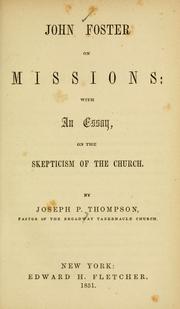 Cover of: John Foster on missions: with an essay, on the skepticism of the church