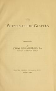 Cover of: The witness of the Gospels ... by William Park Armstrong