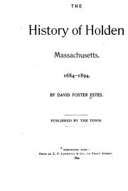 Cover of: The history of Holden, Massachusetts. 1684-1894. by David Foster Estes