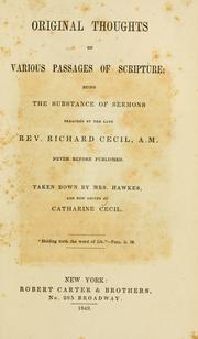 Cover of: Original thoughts on various passages of Scripture: being the substance of sermons preached by the late Rev. Richard Cecil ...