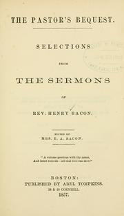 Cover of: The pastor's bequest: selections from the sermons of Rev. Henry Bacon