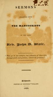 Cover of: Sermons collected from the manuscripts of the late Rev. John D. BLair.