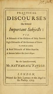 Cover of: Practical discourses on several important subjects ... by Nathanael Taylor, Nathanael Taylor