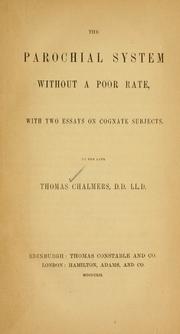 Cover of: The parochial system without a poor rate: with two essays on cognate subjects.