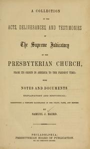 Cover of: A Collection of the acts, deliverances and testimonies of the Supreme Judicatory of the Presbyterian Church by Samuel John Baird