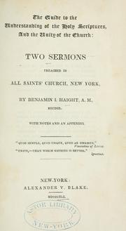 Cover of: Guide to the understanding of the Holy Scriptures, and The unity of church: two sermons ... by Benjamin I. Haight, Benjamin I. Haight