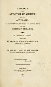 Cover of: An apology for apostolic order and its advocates: occasioned by the strictures and denunciations of the Christian's Magazine, in a series of letters addressed to the Rev. John M. Mason