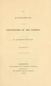 The evidences of the genuineness of the Gospels by Andrews Norton