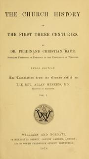 Cover of: church history of the first three centuries / Dr. Ferdinand Christian Baur.