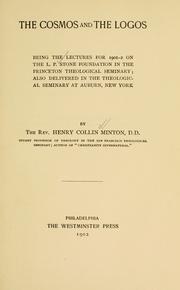 Cover of: The cosmos and the logos: being the lectures for 1901-2 on the L. P. Stone foundation in the Princeton theological seminary ; also delivered in the Theological Seminary at Auburn, New York