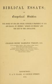 Cover of: Biblical essays: or, exegetical studies on the books of Job and Jonah, Ezekiel's prophecy of Gog and Magog, St. Peter's "Spirits in prison," and the key to the Apocalypse