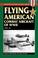 Cover of: Flying American Combat Aircraft of Ww II
