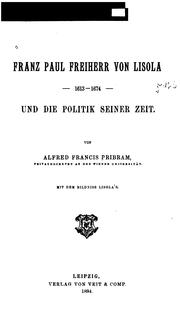 Franz Paul, freiherr von Lisola--1613-1674--und die politik seiner zeit by Pribram, Alfred Francis