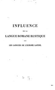 Cover of: Influence de la langue romane rustique sur les langues de l'Europe latine by Raynouard M.