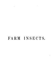 Cover of: Farm insects: being the natural history and economy of the insects injurious to the field crops of Great Britain and Ireland.