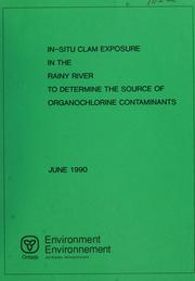 Cover of: In-situ clam exposure in the Rainy River to determine the sources of organochlorine contaminants by Alan Hayton