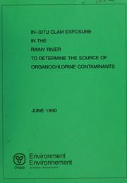 In-situ clam exposure in the Rainy River to determine the sources of organochlorine contaminants by Alan Hayton