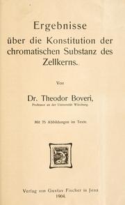 Cover of: Ergebnisse über die Konstitution der chromatischen Substanz des Zellkerns. by Theodor Boveri